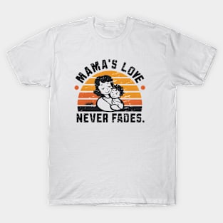 Mama's Love Never Fades T-Shirt